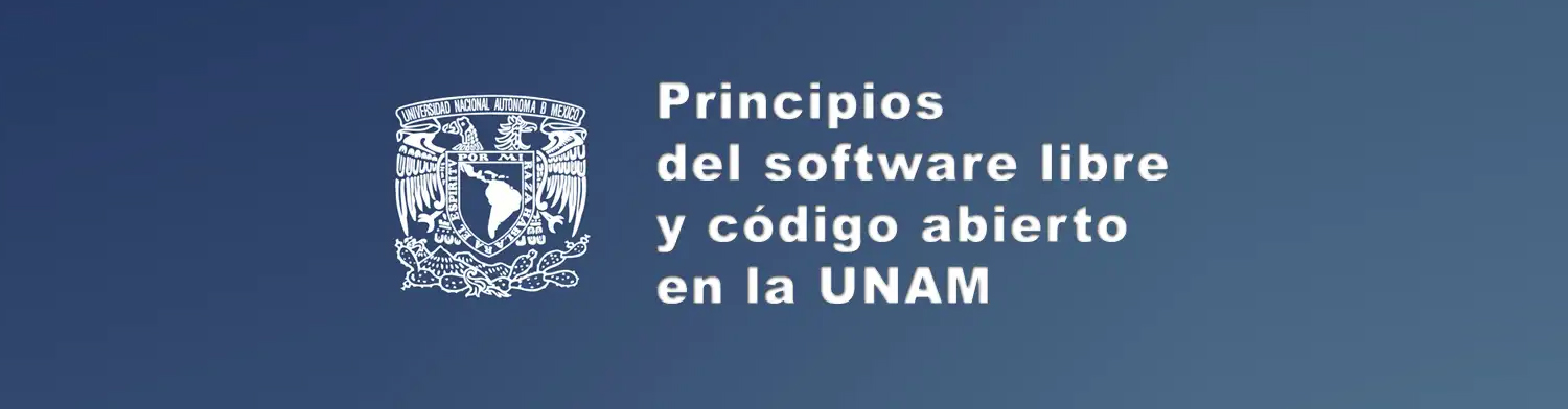 Principios del software libre y código abierto en la UNAM